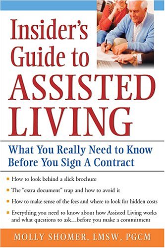 Insider's Guide to Assisted Living: What You Really Need to Know Before You Sign a Contract,Used