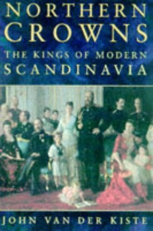 Northern Crowns: The Kings of Modern Scandinavia,Used