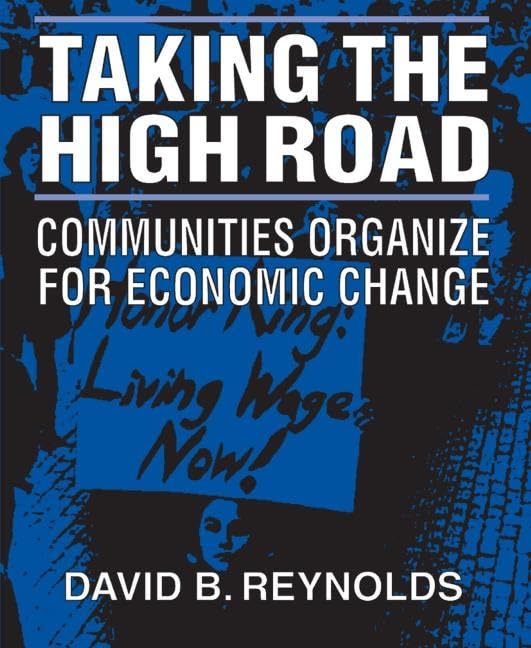 Taking the High Road: Communities Organize for Economic Change,Used