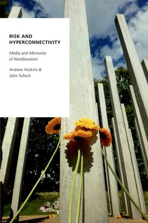Risk and Hyperconnectivity: Media and Memories of Neoliberalism (Oxford Studies in Digital Politics),Used
