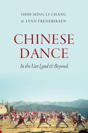 Chinese Dance: In The Vast Land And Beyond
