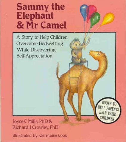 Sammy The Elephant And Mr. Camel: A Story To Help Children Overcome Bedwetting While Discovering Selfappreciation