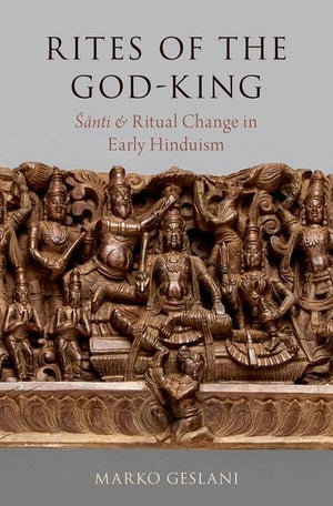 Rites of the GodKing: Santi and Ritual Change in Early Hinduism (Oxford Ritual Studies Series),Used