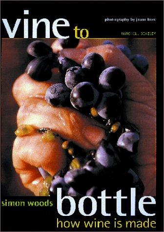 Vine to Bottle: How Wine Is Made,Used