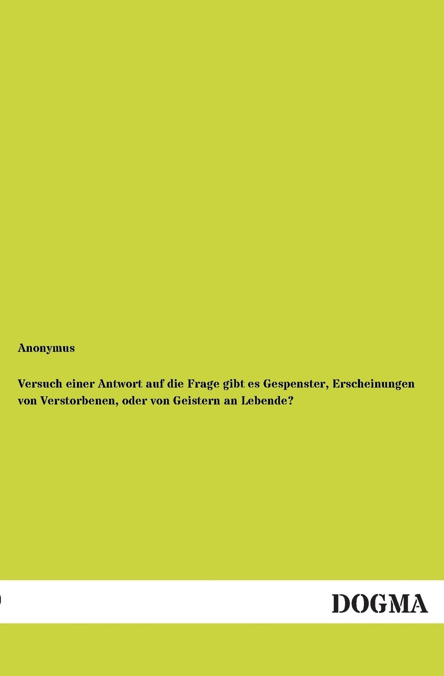 Versuch einer Antwort auf die Frage gibt es Gespenster, Erscheinungen von Verstorbenen, oder von Geistern an Lebende? (German Ed,Used