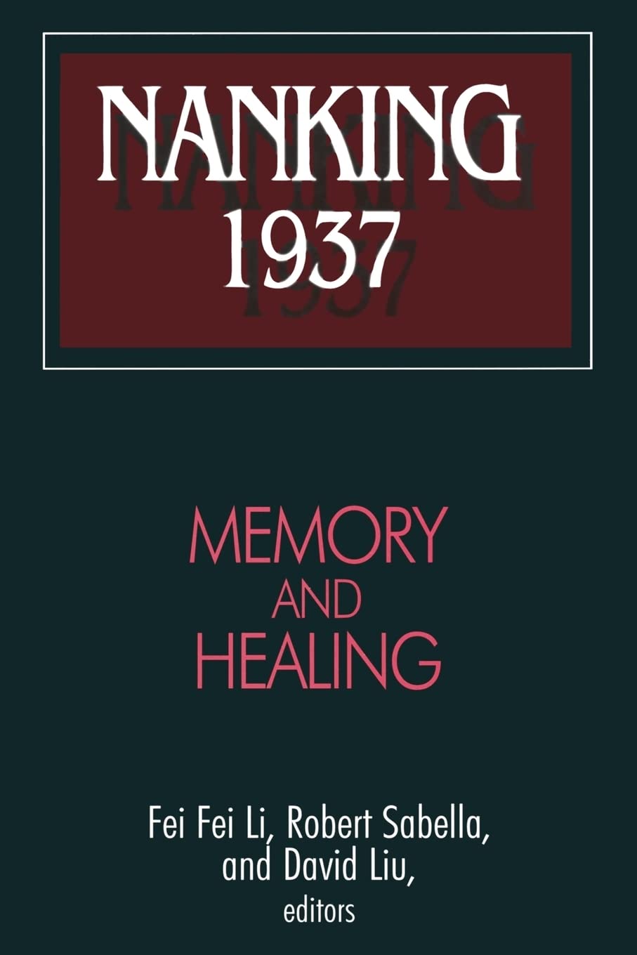 Nanking 1937: Memory and Healing (Studies of the East Asian Institute),Used