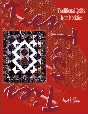 Ties Ties Ties: Traditional Quilts from Neckties,Used