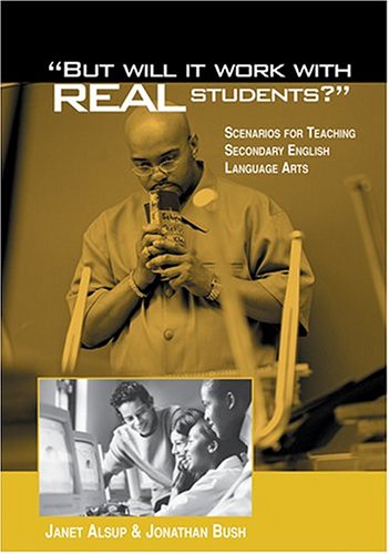 But Will It Work With Real Students?': Scenarios for Teaching Secondary English Language Arts,New