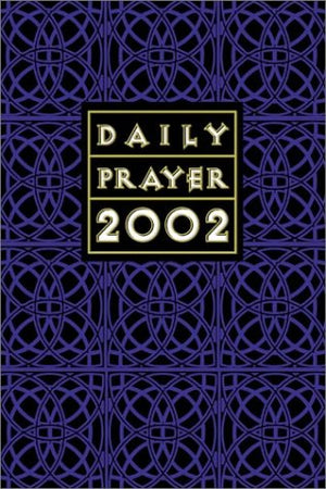 Daily Prayer 2002: A Book of Psalms, Sacred Reading and Reflection in Tune With the Seasons, Feasts and Ordinary Days of the Yea,Used