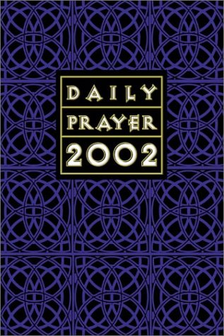 Daily Prayer 2002: A Book of Psalms, Sacred Reading and Reflection in Tune With the Seasons, Feasts and Ordinary Days of the Yea,Used
