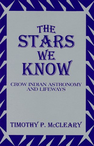 The Stars We Know: Crow Indian Astronomy and Lifeways,Used