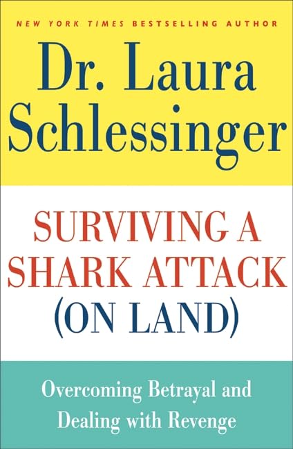 Surviving A Shark Attack (On Land): Overcoming Betrayal And Dealing With Revenge-new