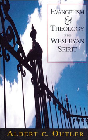 Evangelism & Theology In The Wesleyan Spirit,New