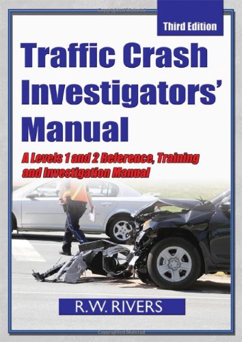 Traffic Crash Investigators' Manual: A Level 1 and 2 Reference, Training and Investigation Manual,Used