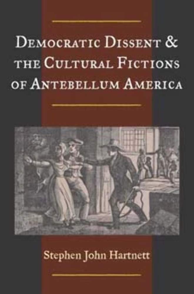 Democratic Dissent and the Cultural Fictions of Antebellum America,Used