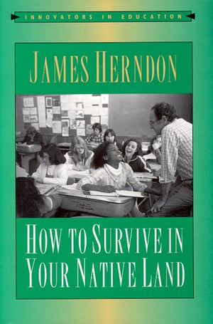 How To Survive In Your Native Land (Innovators In Education),New