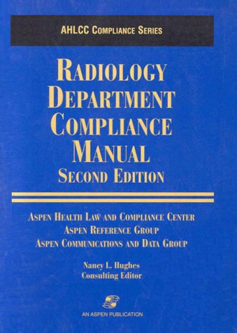 Radiology Department Compliance Manual (Aspen Health Law and Compliance Center Compliance Series),Used