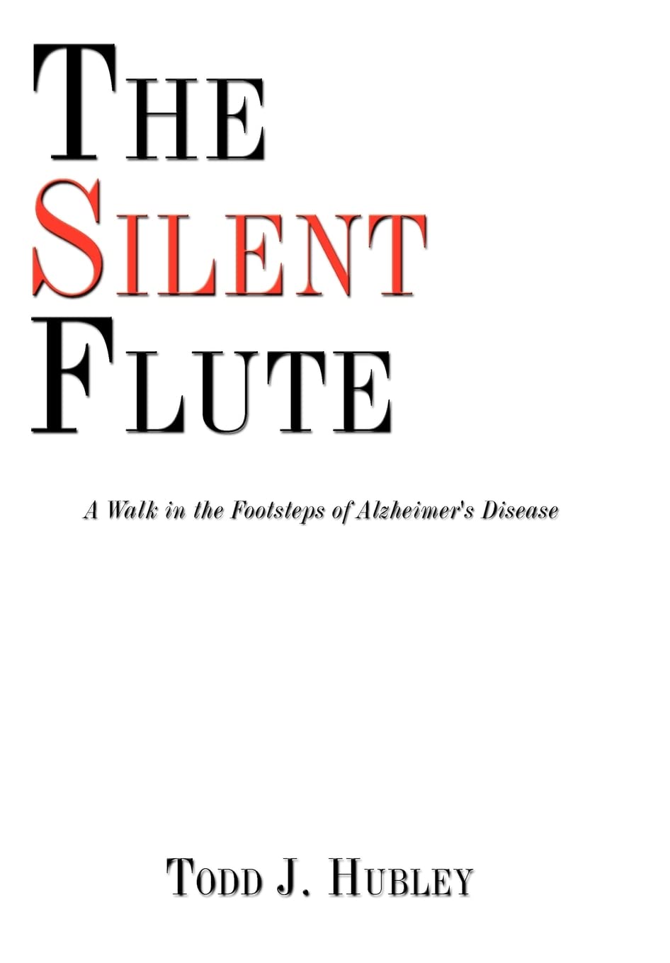 The Silent Flute: A Walk in the Footsteps of Alzheimer's Disease,Used