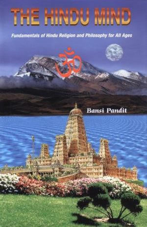 The Hindu Mind: Fundamentals Of Hindu Religion And Philosophy For All Ages-new,New