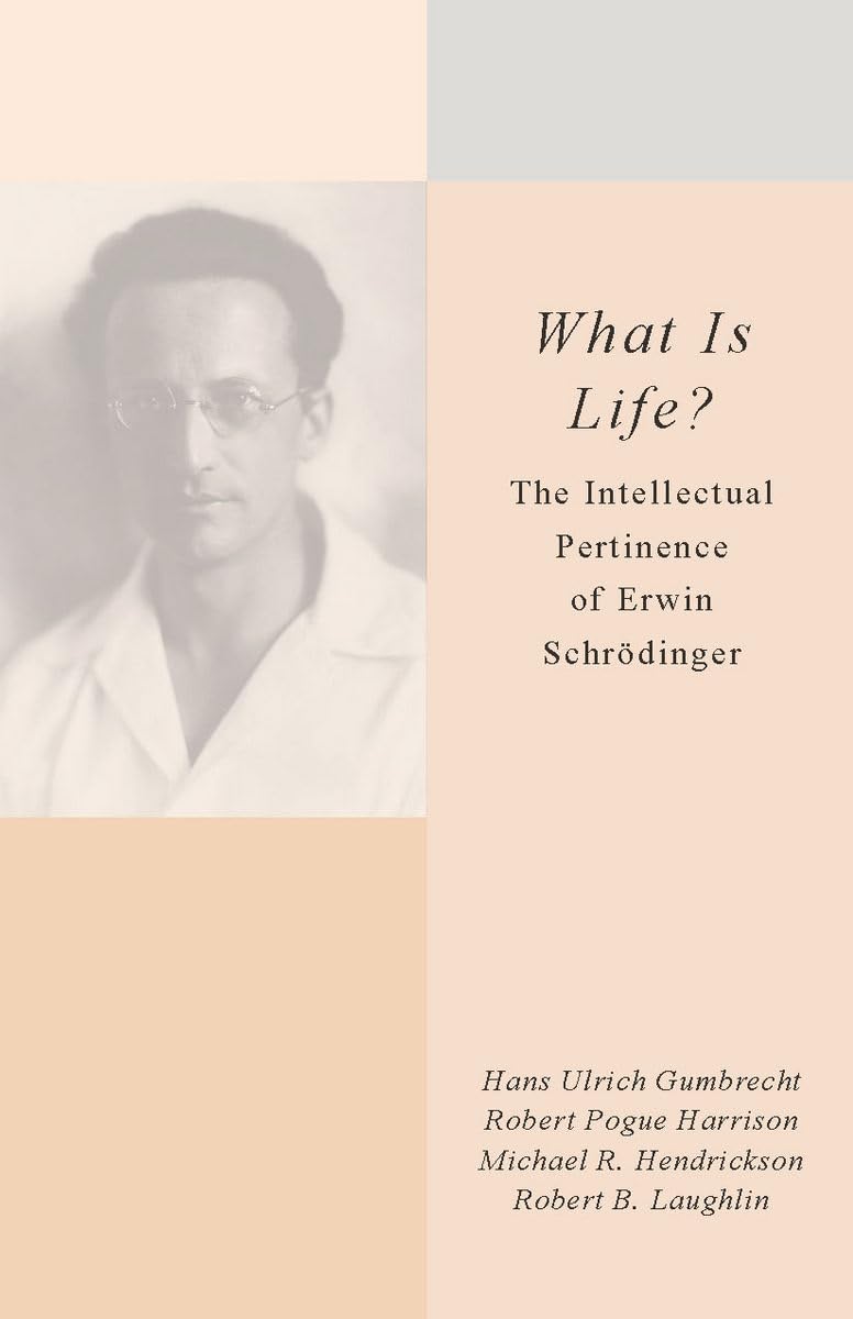 What Is Life?: The Intellectual Pertinence Of Erwin Schrdinger,New
