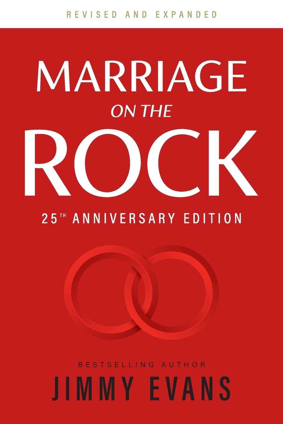 Marriage On The Rock 25Th Anniversary: The Comprehensive Guide To A Solid, Healthy And Lasting Marriage (Marriage On The Rock Bo