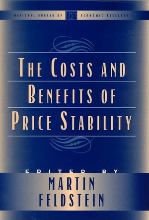 The Costs and Benefits of Price Stability (National Bureau of Economic Research Conference Report),Used