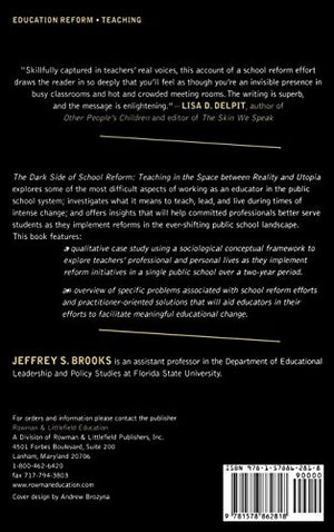 The Dark Side of School Reform: Teaching in the Space between Reality and Utopia,Used