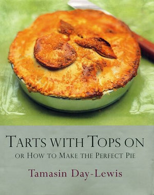 Tarts With Tops On Or How To Make The Perfect Pie