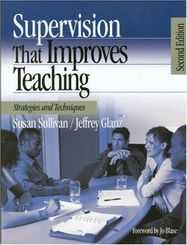 Supervision That Improves Teaching: Strategies And Techniques,New