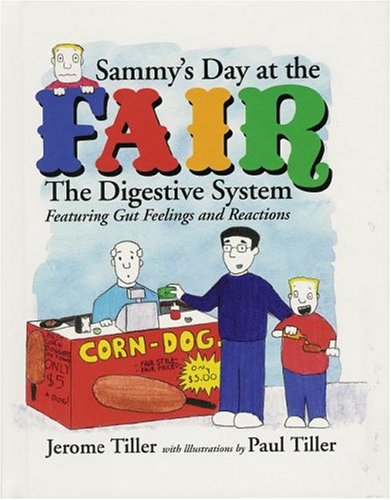Sammy'S Day At The Fair: The Digestive System Featuring Gut Feelings And Reactions,Used
