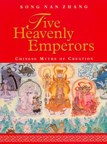 Five Heavenly Emperors: Chinese Myths of Creation,New