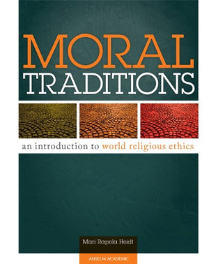 Moral Traditions: An Introduction to World Religious Ethics,New