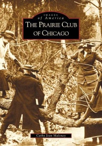 Prairie Club Of Chicago (Il) (Images Of America),Used