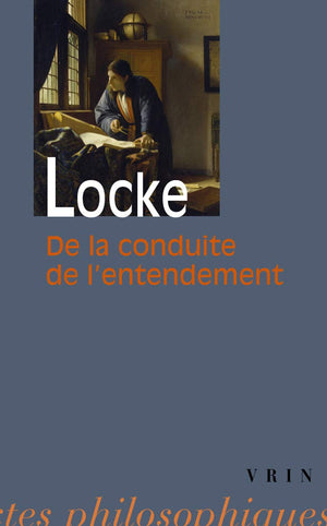 John Locke: De La Conduite De L'Entendement (Bibliotheque Des Textes Philosophiques) (French Edition),Used