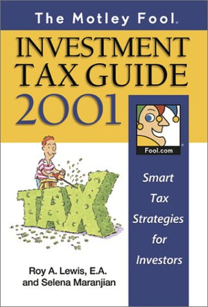 The Motley Fool Investment Tax Guide 2001: Smart Tax Strategies for Investors,Used