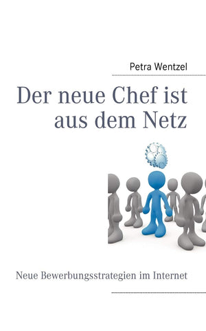 Der neue Chef ist aus dem Netz: Neue Bewerbungsstrategien im Internet (German Edition),Used