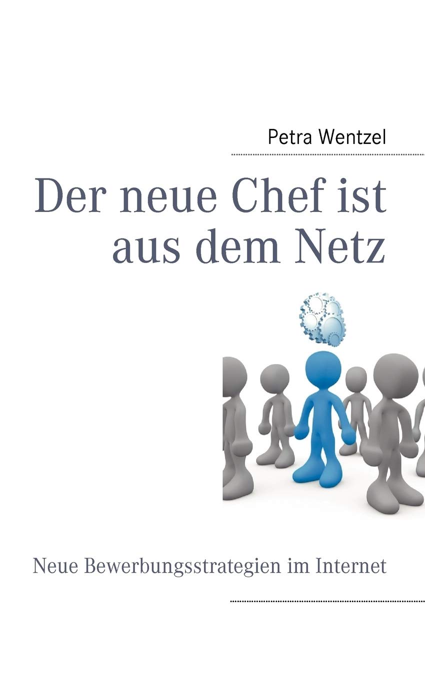 Der neue Chef ist aus dem Netz: Neue Bewerbungsstrategien im Internet (German Edition),Used