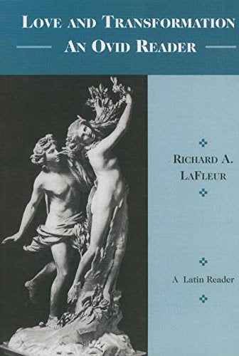 Love and Transformation: An Ovid Reader (English and Latin Edition),New