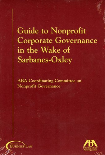 Guide to Nonprofit Corporate Governance in the Wake of SarbanesOxley,Used