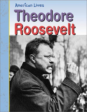 Theodore Roosevelt (American Lives: Presidents),Used
