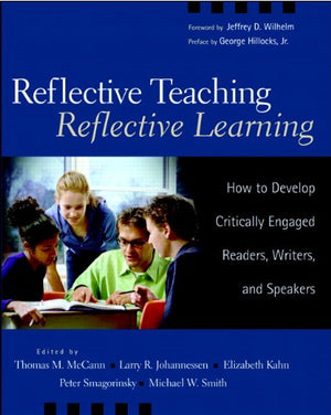 Reflective Teaching, Reflective Learning: How to Develop Critically Engaged Readers, Writers, and Speakers,Used