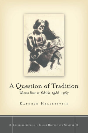 A Question Of Tradition: Women Poets In Yiddish, 15861987 (Stanford Studies In Jewish History And Culture),Used
