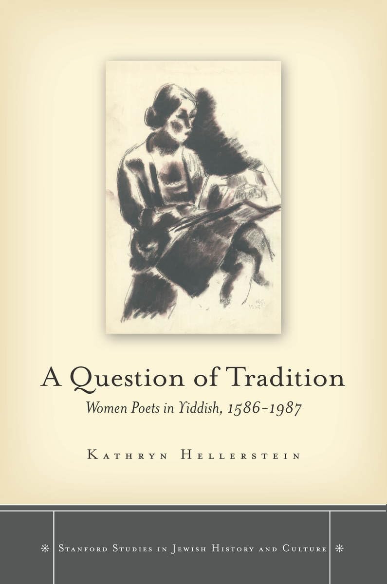 A Question Of Tradition: Women Poets In Yiddish, 15861987 (Stanford Studies In Jewish History And Culture),Used