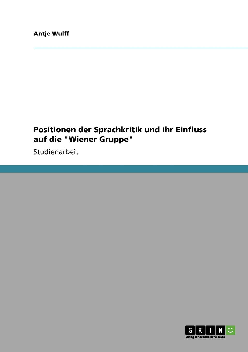 Positionen Der Sprachkritik Und Ihr Einfluss Auf Die 'Wiener Gruppe' (German Edition),Used