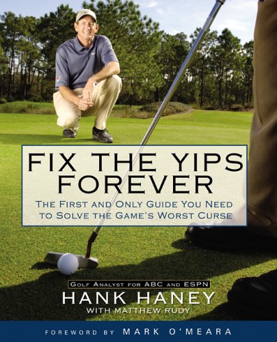 Fix The Yips Forever: The First And Only Guide You Need To Solve The Game'S Worstcurse,New