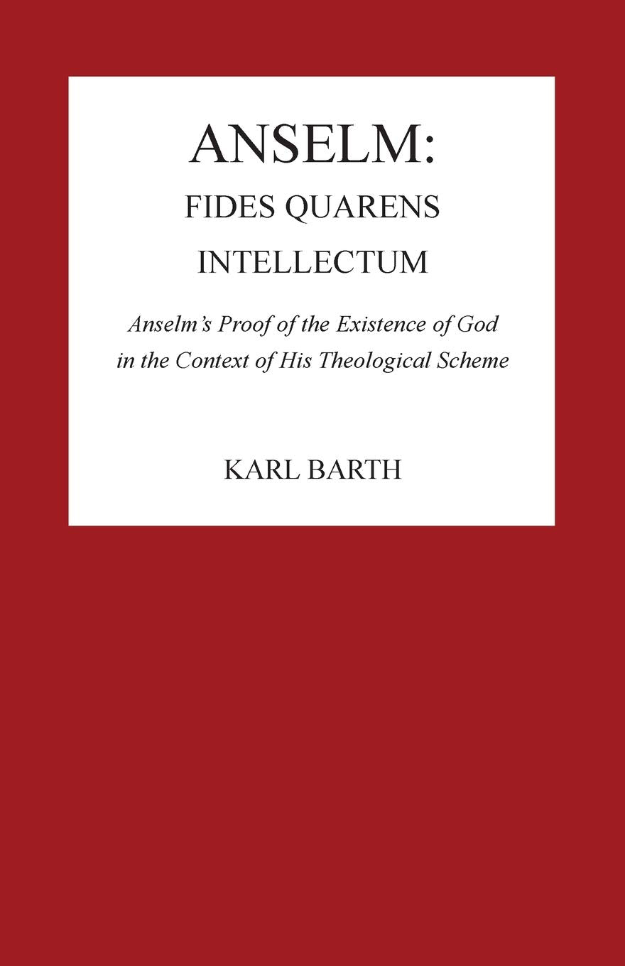Anselm: Fides Quaerens Intellectum: Anselm'S Proof Of The Existence Of God In The Context Of His Theological Scheme (Pittsburgh