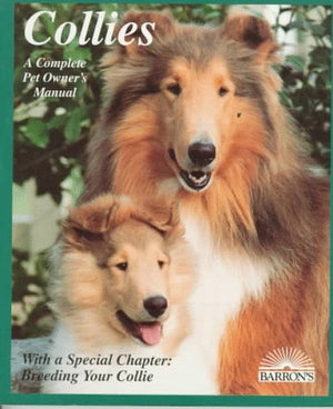 Collies: How to Take Care of Them and to Understand Them,Used