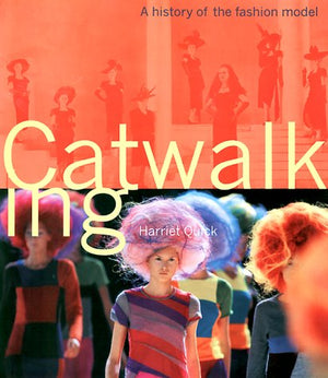 Catwalking: A History of the Fashion Model,Used