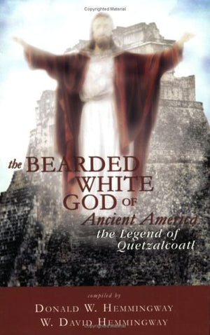 The Bearded White God of Ancient America: The Legend of Quetzalcoatl,Used