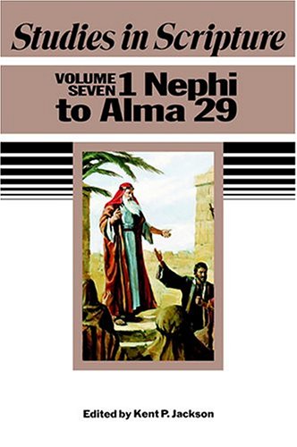 Studies in Scripture, Vol. 7: 1 Nephi to Alma 29,New